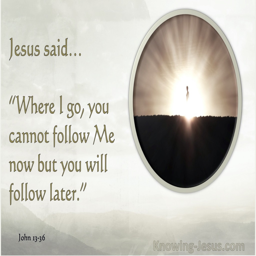 John 13:36 Where Are You Going (white)